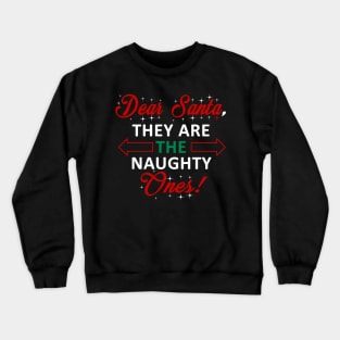 Dear Santa They Are Naughty Funny Christmas Crewneck Sweatshirt